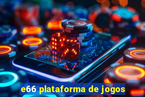 e66 plataforma de jogos